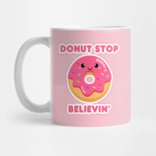 Donut Stop Believin’ Mug